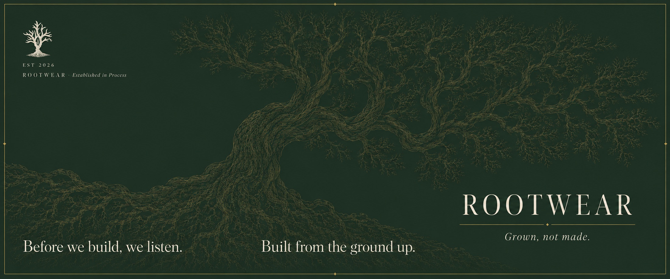 Rootwear, established in process: the tree, with the lines before we build, we listen, and built from the ground up
